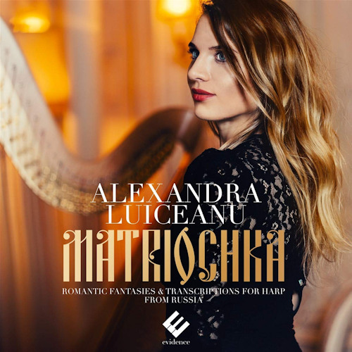 LUICEANU, ALEXANDRA - MATRIOCHKA - ROMANTIC FANTASIES AND TRANSCRIPTIONS FOR HARP FROM RUSSIALUICEANU, ALEXANDRA - MATRIOCHKA - ROMANTIC FANTASIES AND TRANSCRIPTIONS FOR HARP FROM RUSSIA.jpg